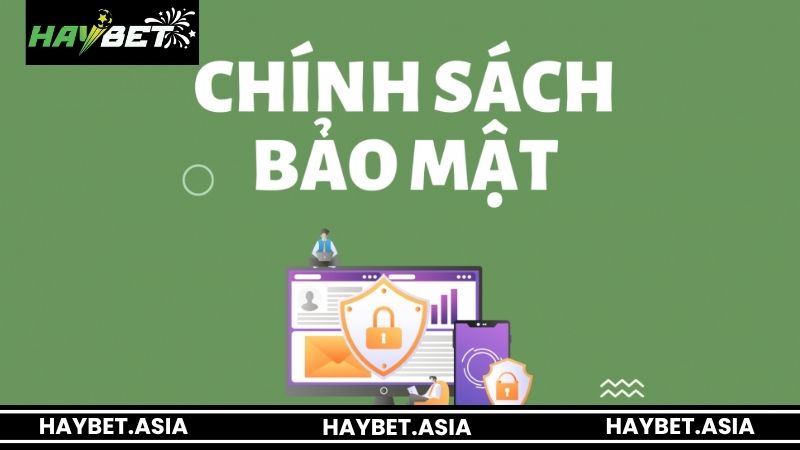 Các quy định có trong chính sách bảo mật HAYBET