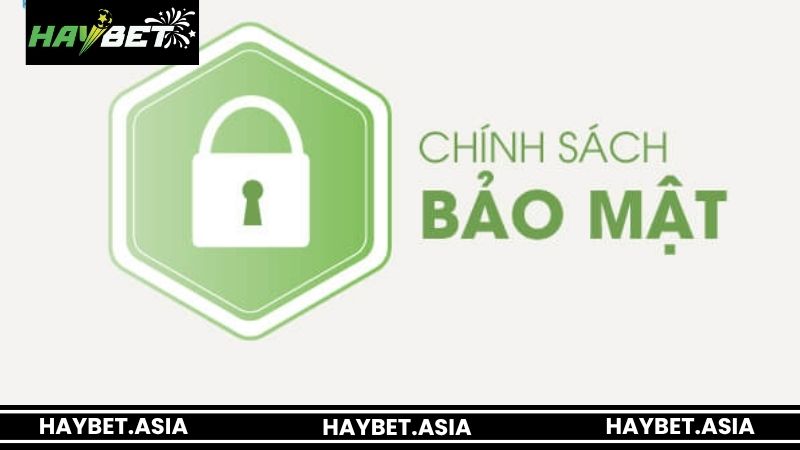  Chính sách bảo mật HAYBET là gì